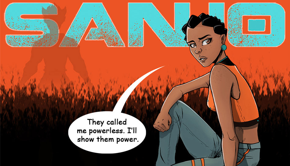 Comic panel featuring Sanjo, a determined Black girl protagonist, sitting confidently in front of a bold orange background with the title “SANJO.” A speech bubble reads, “They called me powerless. I’ll show them power.”