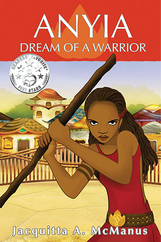 Cover of "Anyia – Dream of a Warrior" by Jacquitta A. McManus, featuring a brave Black girl holding a battle staff in front of her village in Nagoran.
